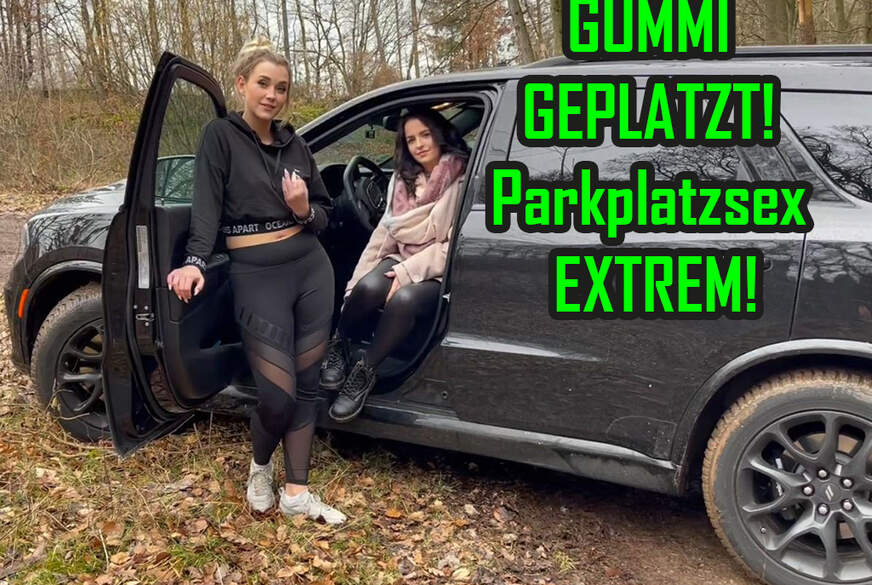 GUMMI GEPLATZT! Parkplatzsex EXTREM